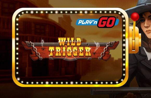 Play'n GO Venturing into Wild West with Slot, Wild Trigger